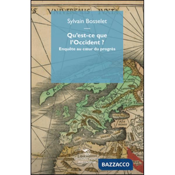 Qu'est-ce que l'Occident? Enquête au coeur du progrès