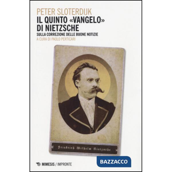 Quinto vangelo di Nietzsche. Sulla correzione delle buone notizie (Il)