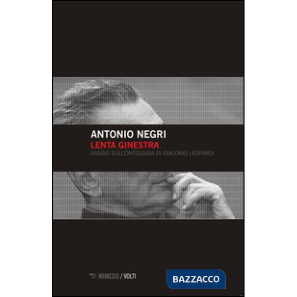 Lenta ginestra. Saggio sull'ontologia di Giacomo Leopardi