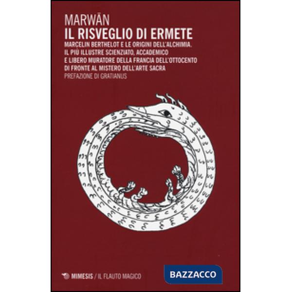 Risveglio di Ermete. Marcelin Berthelot e le origini dell'alchimia (Il)