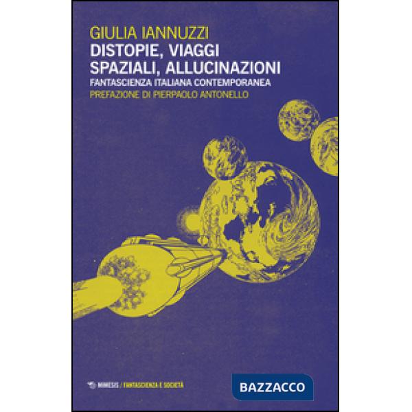 Distopie, viaggi spaziali, allucinazioni. Fantascienza italiana contemporanea