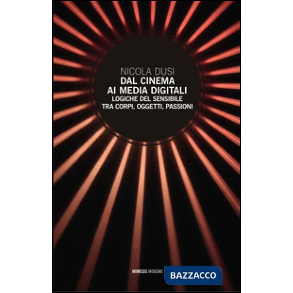 Dal cinema ai media digitali. Logiche del sensibile tra corpi, oggetti, passioni