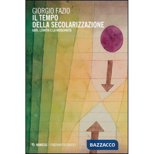 Tempo della secolarizzazione. Karl Löwith e la modernità