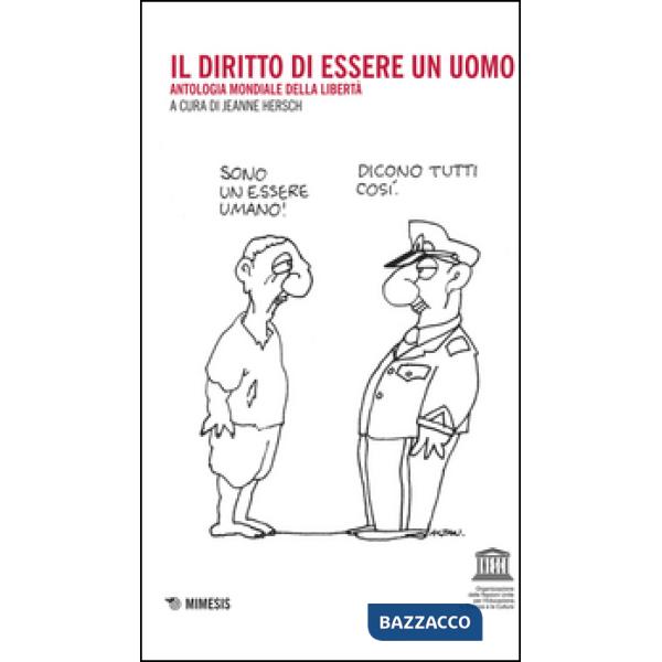 Diritto di essere un uomo. Antologia mondiale della libertà (Il)
