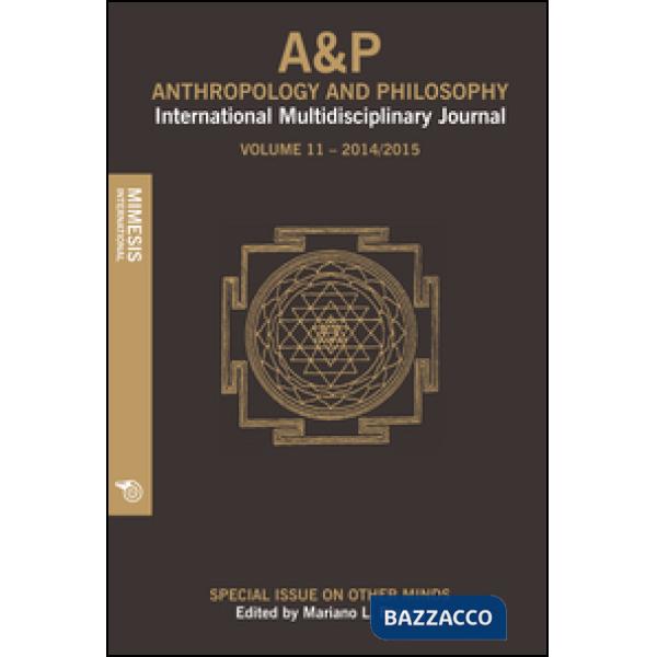 A&P. Anthropology and philosophy. International multidisciplinary journal (2014-2015). Vol. 11