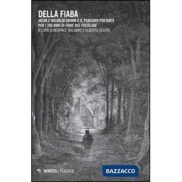 Della fiaba. Jacob e Wilhelm Grimm e il pensiero poetante per i 200 anni di «Fia