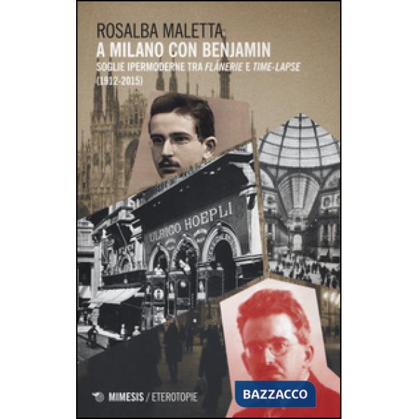 A Milano con Benjamin. Soglie ipermoderne tra «flânerie» e «time-lapse» (1912-20