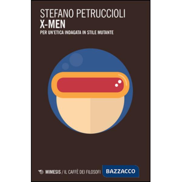 X-Men. Per un'etica indagata in stile mutante