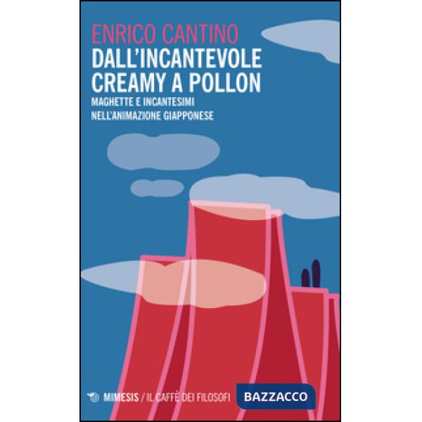 Dall'incantevole Creamy a Pollon. Maghette e incantesimi nell'animazione giapponese