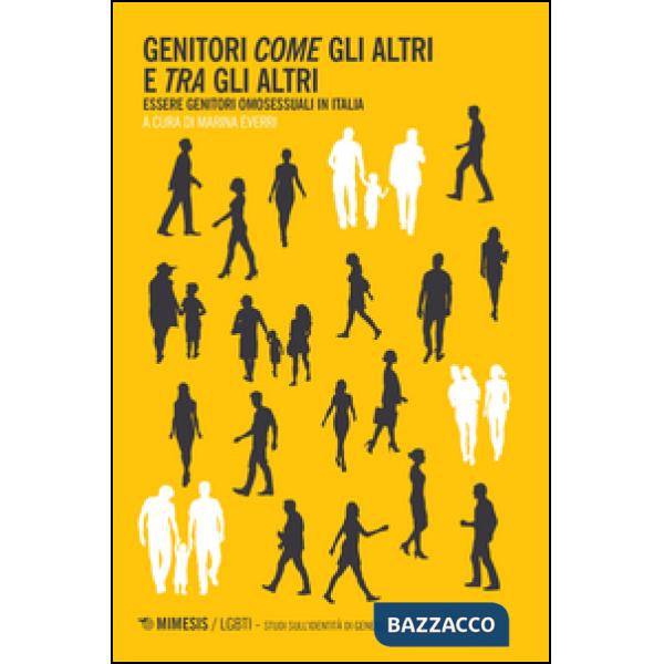 Genitori come gli altri e tra gli altri. Essere genitori omosessuali in Italia