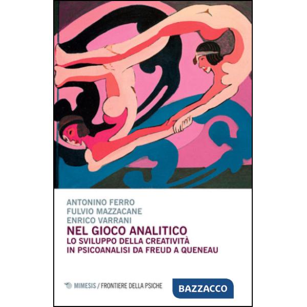 Nel gioco analitico. Lo sviluppo della creatività in psiconalisi da Freud a Quen