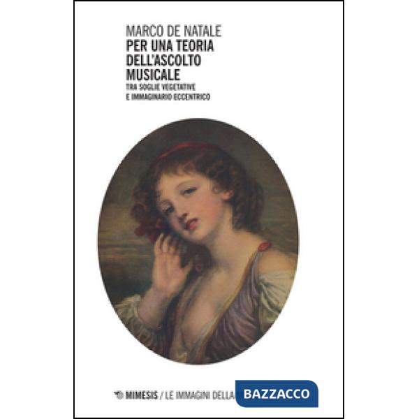 Per una teoria dell'ascolto musicale. Tra soglie vegetative e immaginario eccentrico