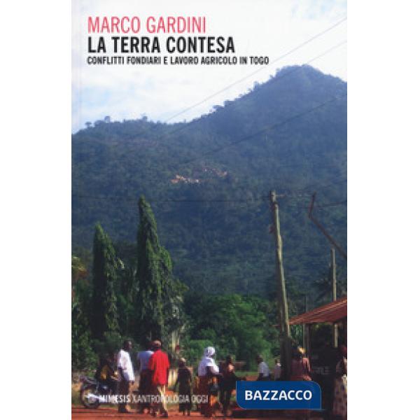 Terra contesa. Conflitti fondiari e lavoro agricolo in Togo (La)