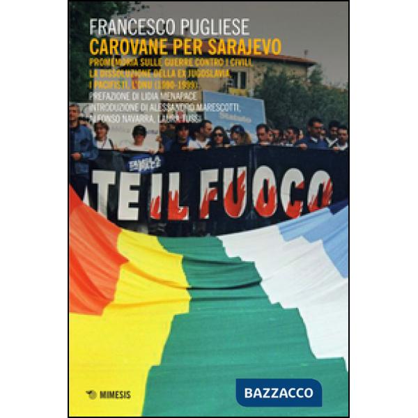 Carovane per Sarajevo. Promemoria sulle guerre contro i civili, la dissoluzione 