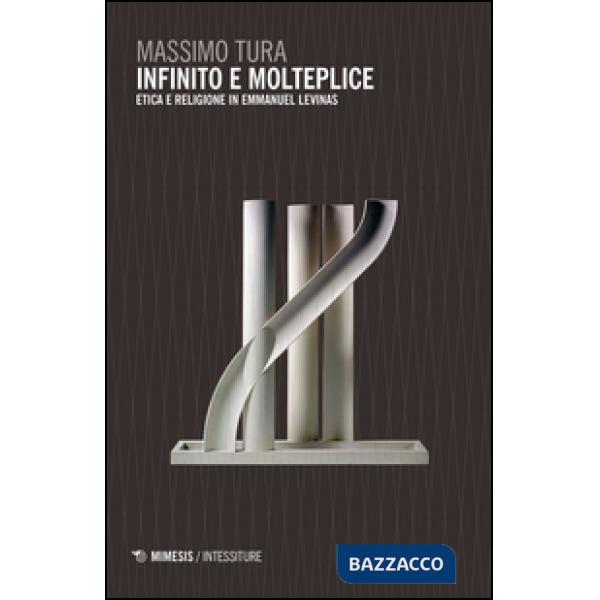 Infinito e molteplice. Etica e religione in Emmanuel Levinas