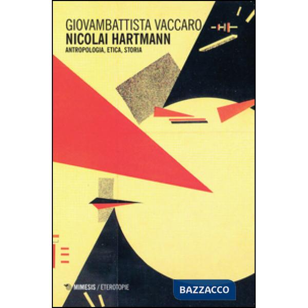 Nicolai Hartmann. Antropologia, etica, storia