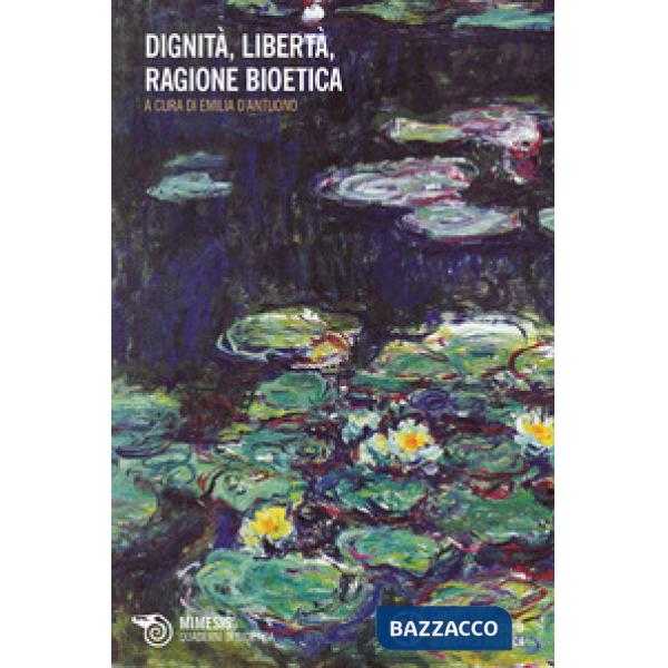 Dignità, libertà, ragione bioetica
