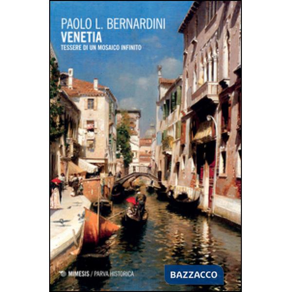 Venetia. Tessere di un mosaico infinito