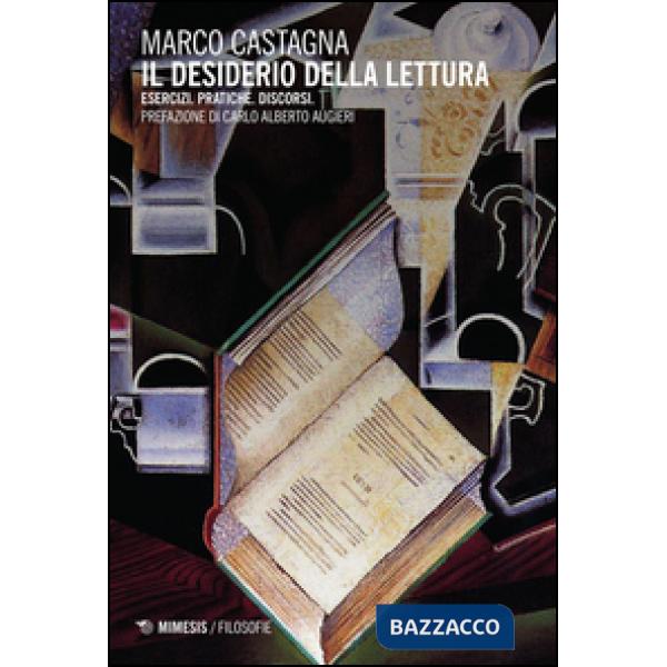 Desiderio della lettura. Esercizi. Pratiche. Discorsi (Il)