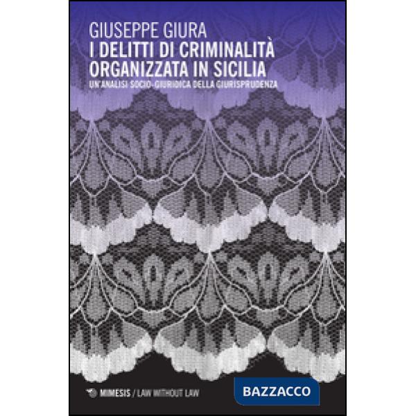 Delitti di criminalità organizzata in Sicilia. Un'analisi socio-giuridica della giurisprudenza (I)
