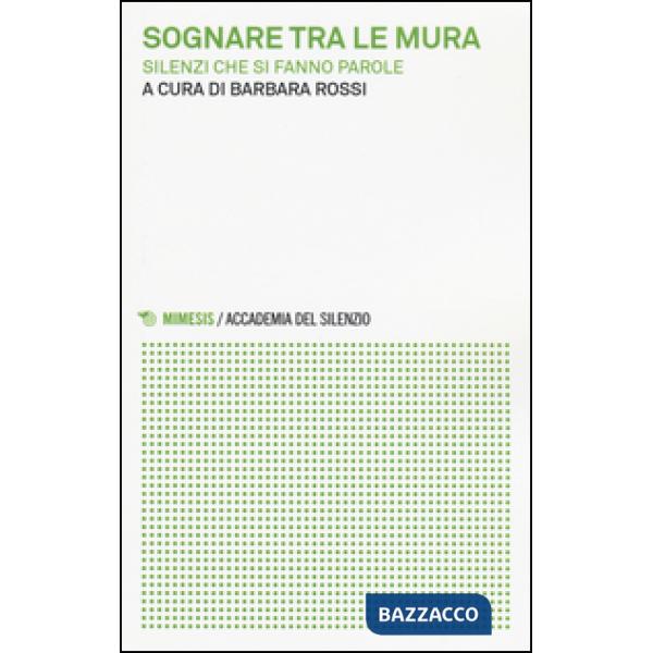 Sognare tra le mura. Silenzi che si fanno parole