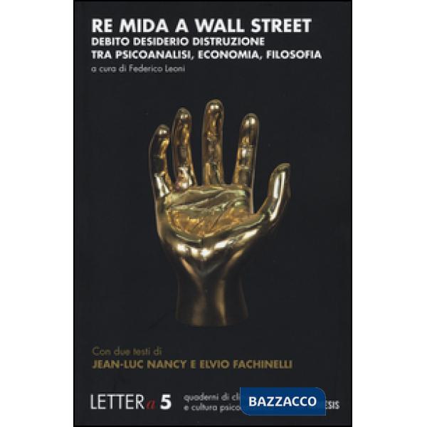 Re Mida a Wall Street. Debito, desiderio, distruzione tra psicoanalisi ed economia