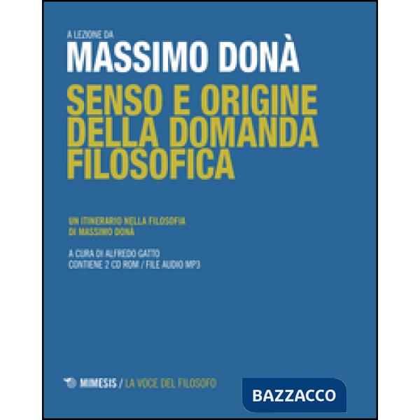 Senso e origine della domanda filosofica. Un itinerario nella filosofia. Con 2 CD