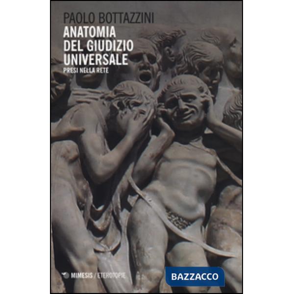 Anatomia del giudizio universale. Presi nella rete