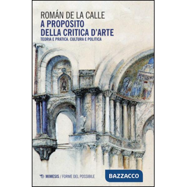 A proposito della critica d'arte. Teoria e pratica. Cultura e politica