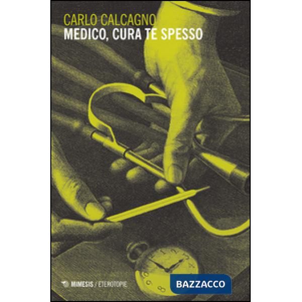 Medico, cura te spesso