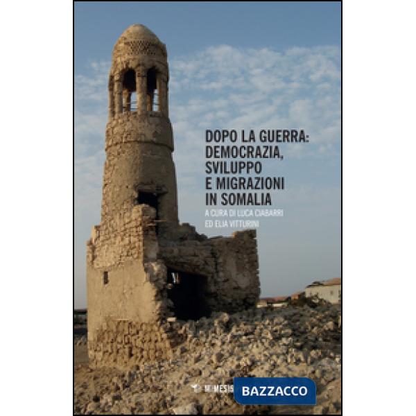 Dopo la guerra. Democrazia, sviluppo e migrazioni in Somalia