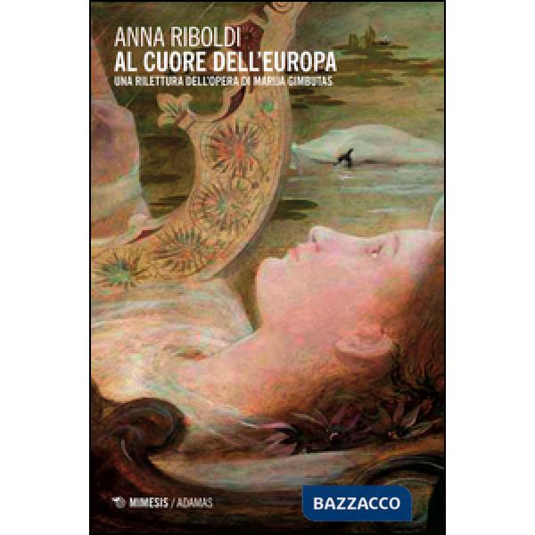 Al cuore dell'Europa. Una rilettura dell'opera di Marija Gimbutas