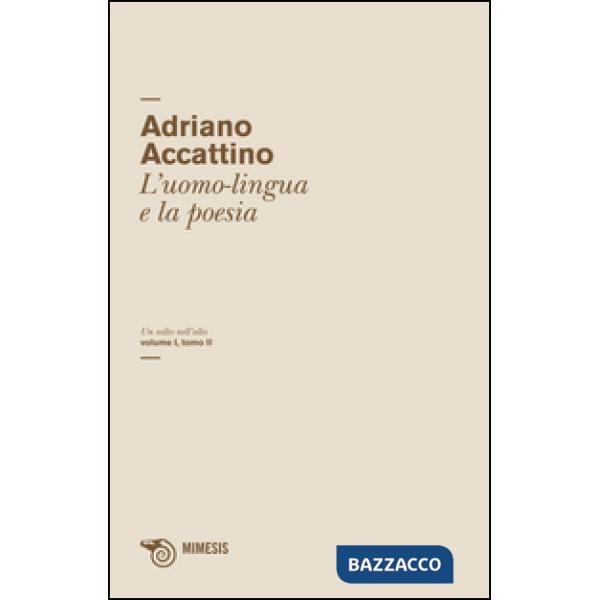 Salto nell'alto (Un). Vol. 1/2: L'uomo-lingua e la poesia