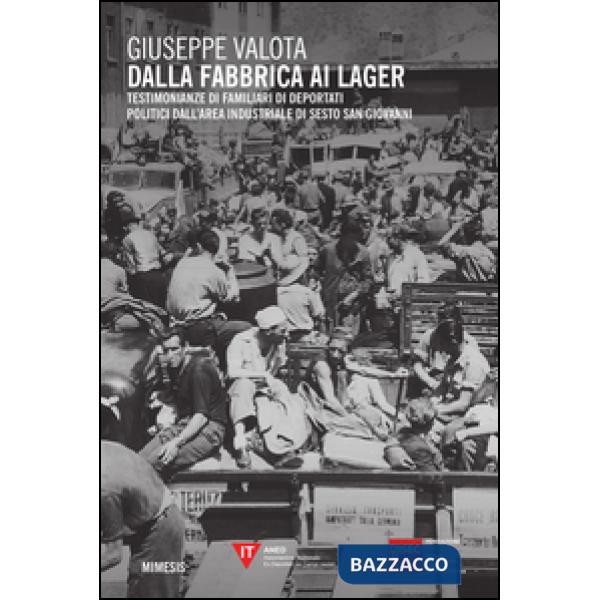 Dalla fabbrica ai lager. Testimonianze di familiari di deportati politici dall'a