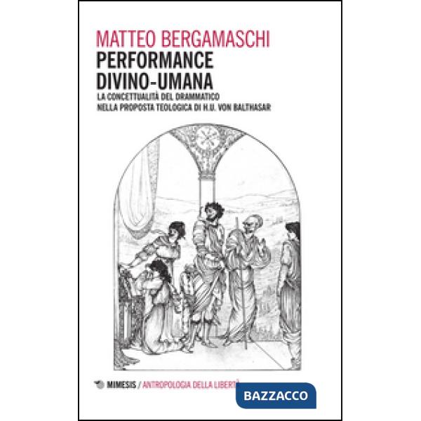 Performance divino-umana. La concettualità del drammatico nella proposta teologi