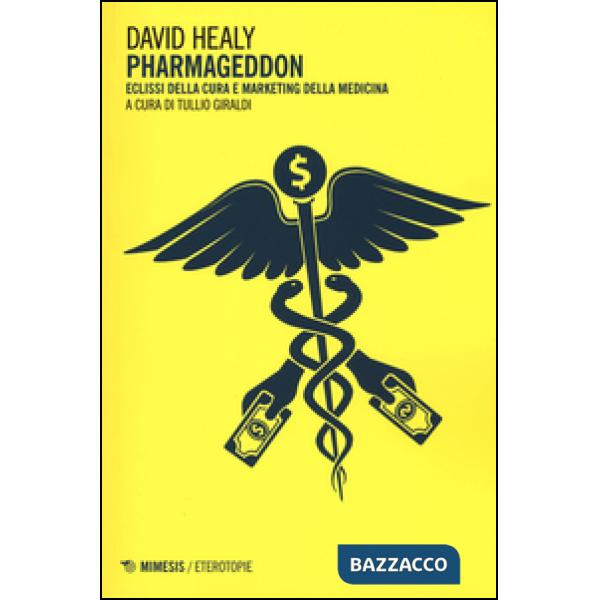 Pharmageddon. Eclissi della cura e marketing della medicina