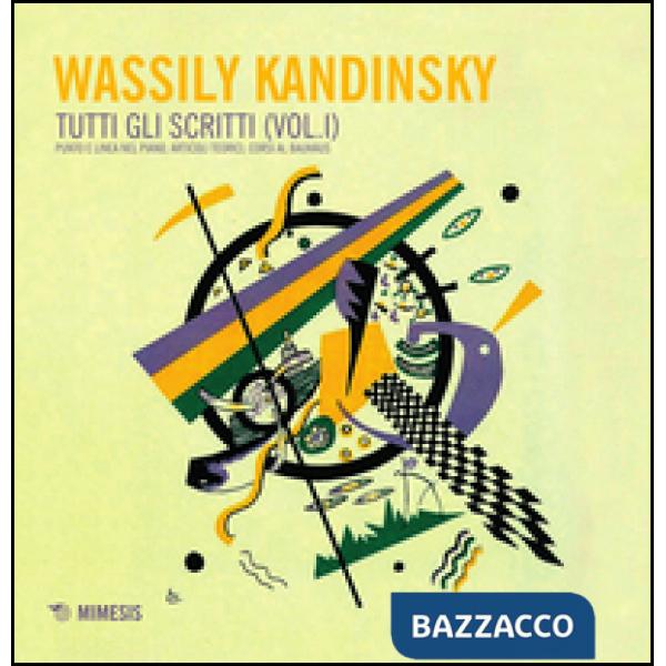 Tutti gli scritti. Vol. 1: Punto e linea nel piano, articoli teorici, corsi al B