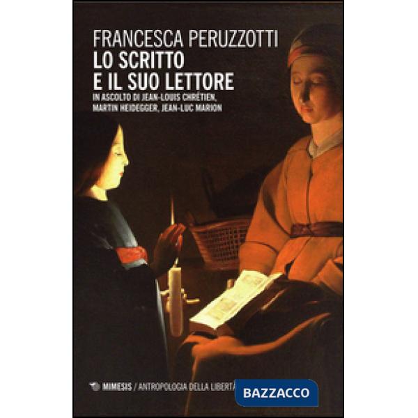 Scritto e il suo lettore. In ascolto di Jean-Louis Chrétien, Martin Heidegger, J