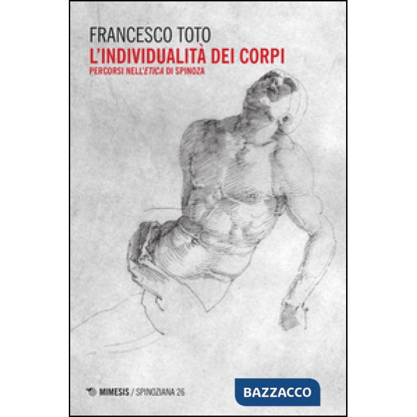 Individualità dei corpi. Percorsi nell'Etica di Spinoza (L')
