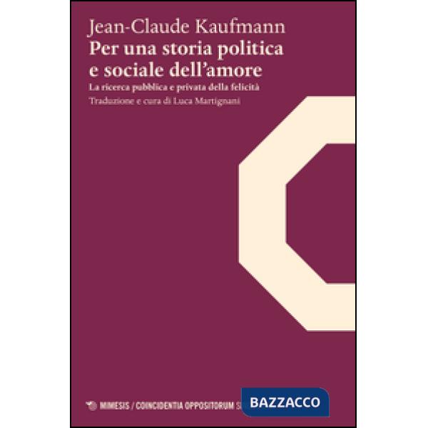Per una storia politica e sociale dell'amore. La ricerca pubblica e privata dell