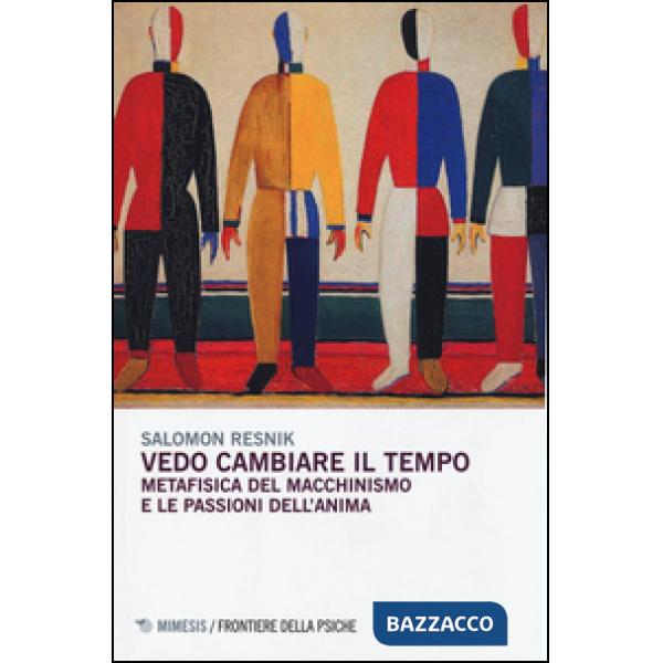 Vedo cambiare il tempo. Metafisica del macchinismo e le passioni dell'anima