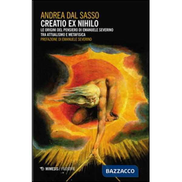 Creatio ex nihilo. Le origini del pensiero di Emanuele Severino tra attualismo e metafisica