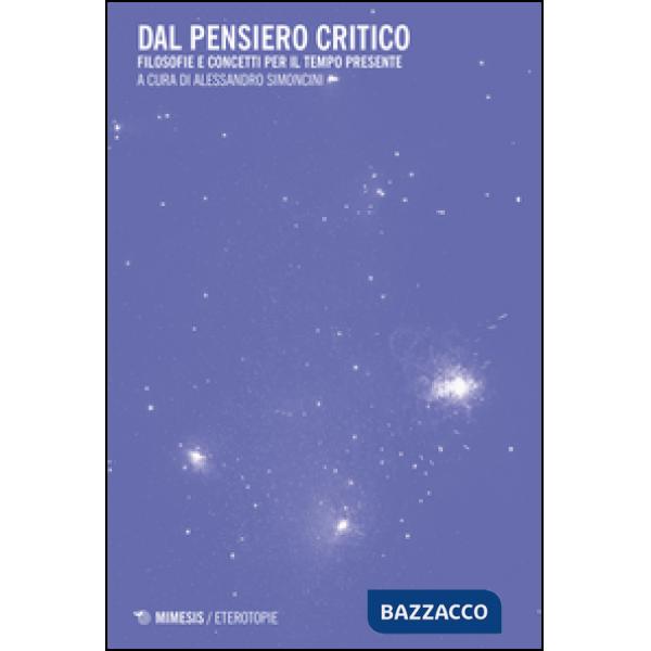 Dal pensiero critico. Filosofie e concetti per il tempo presente