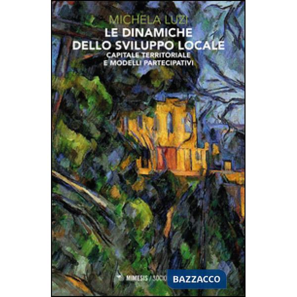 Dinamiche dello sviluppo locale. Capitale territoriale e modelli partecipativi (