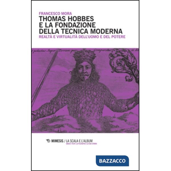 Thomas Hobbes e la fondazione della tecnica moderna. Realtà e virtualità dell'uo