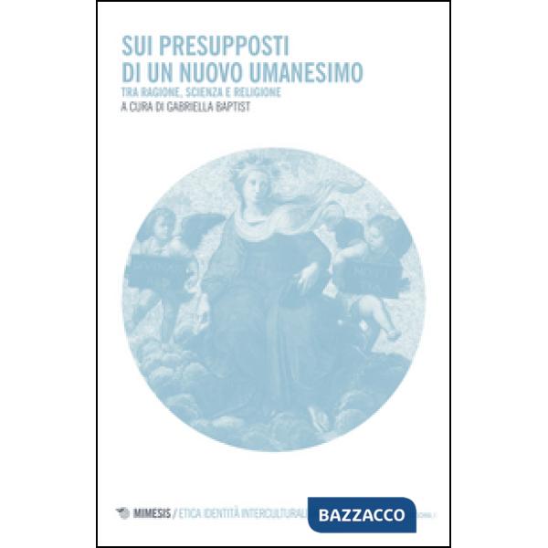 Sui presupposti di un nuovo umanesimo