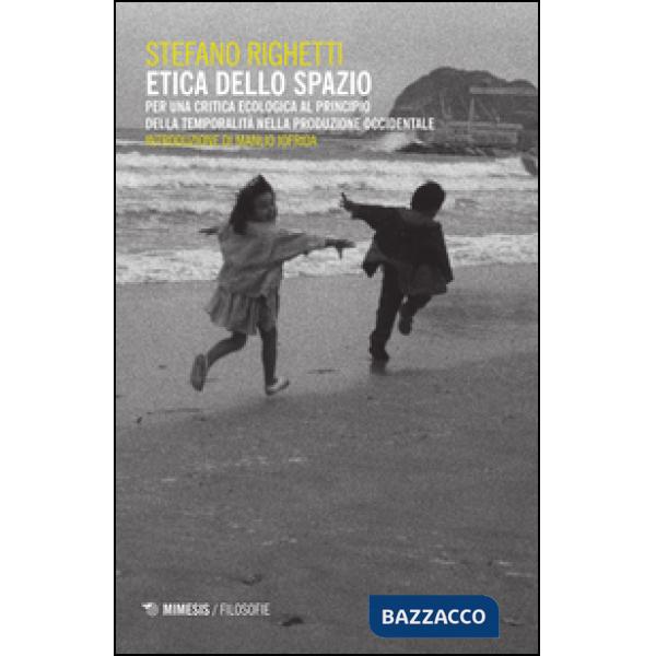 Etica dello spazio. Per una critica ecologica al principio della temporalità nel