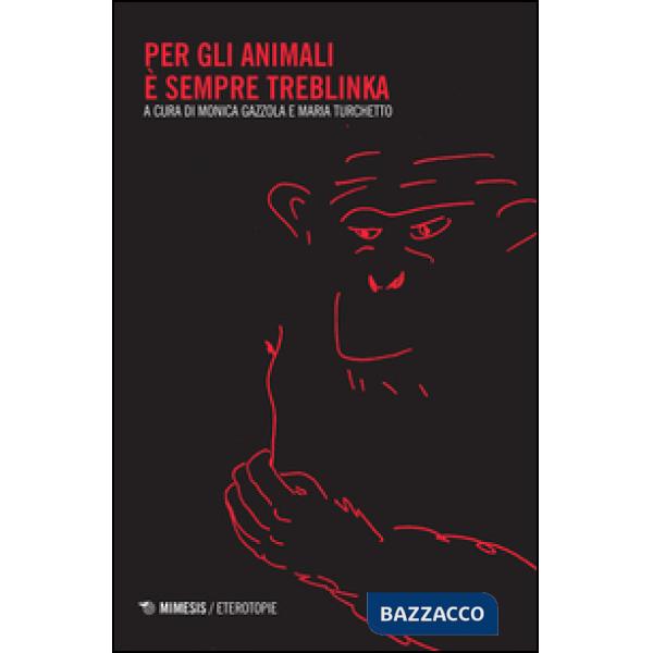 Per gli animali è sempre Treblinka