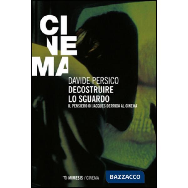 Decostruire lo sguardo. Il pensiero di Jacques Derrida al cinema