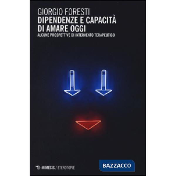 Dipendenze e capacità di amare oggi. Alcune prospettive di intervento terapeutic